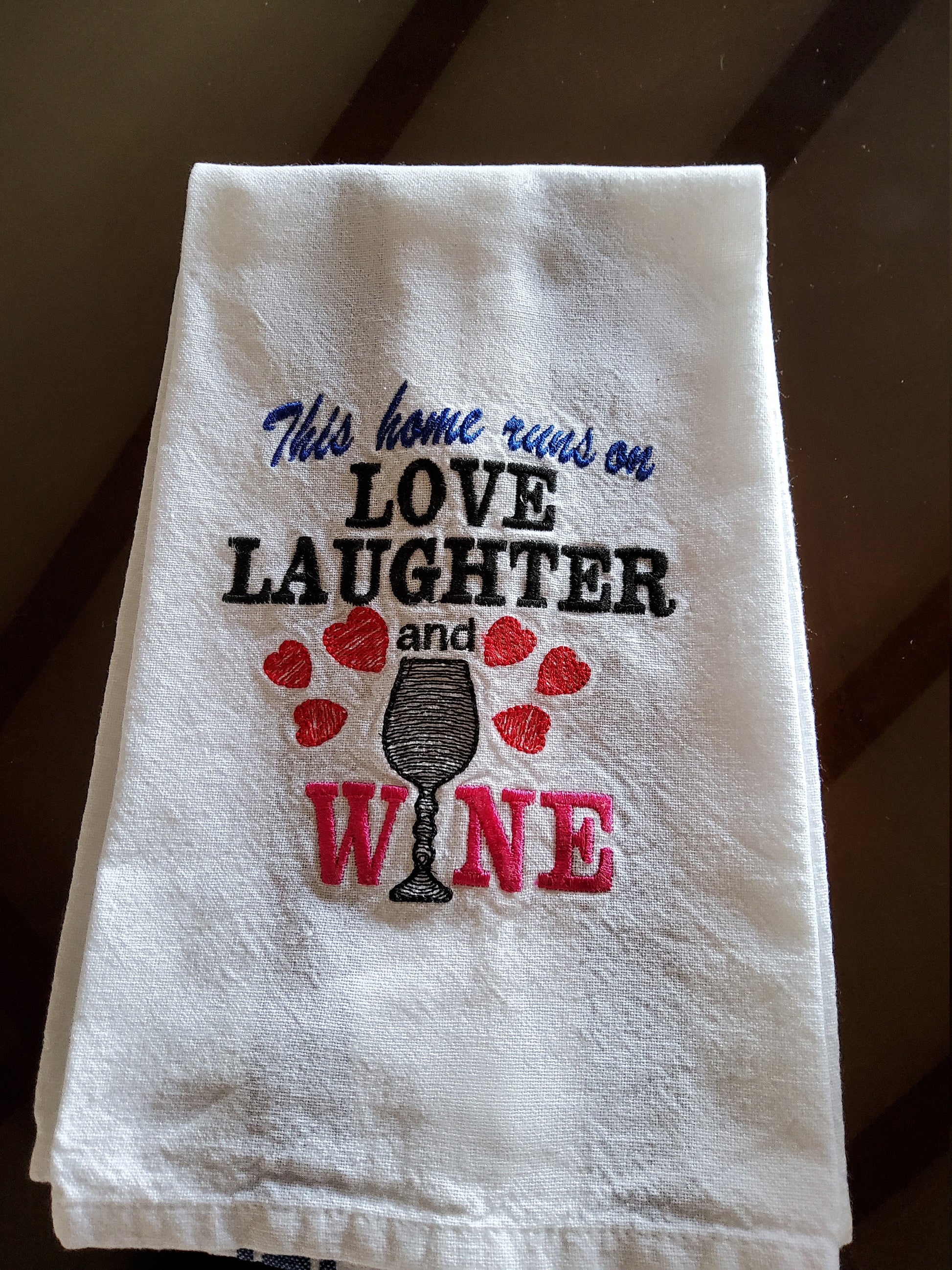 Dish Towel - "This home runs on love laughter and wine"