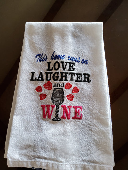 Dish Towel - "This home runs on love laughter and wine"