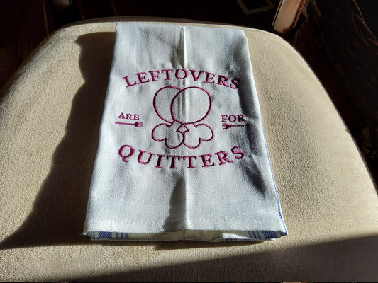 Dish Towel - "Leftovers are for Quitters"