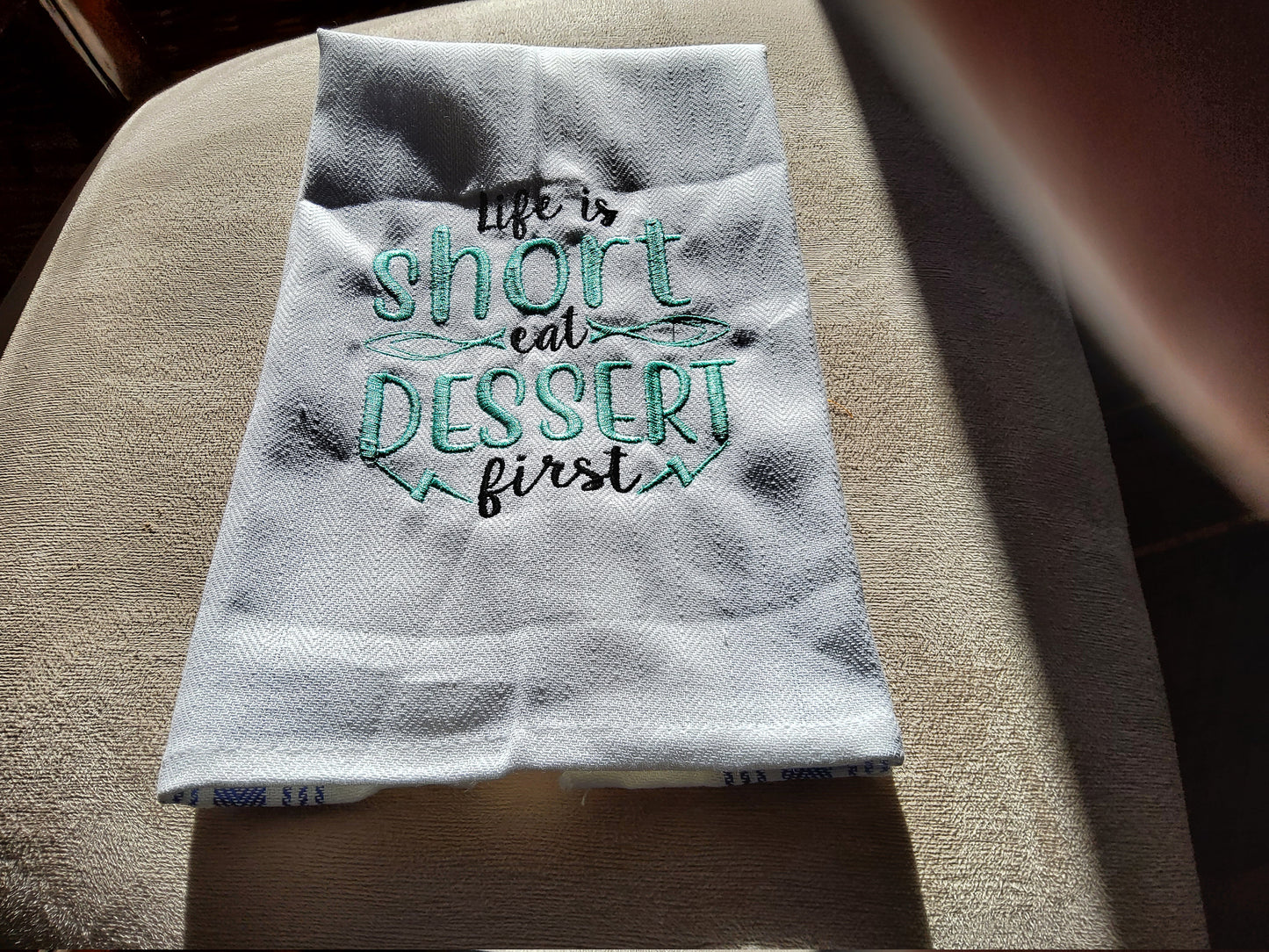 Dish Towel - "Life is short.  Eat Dessert First"