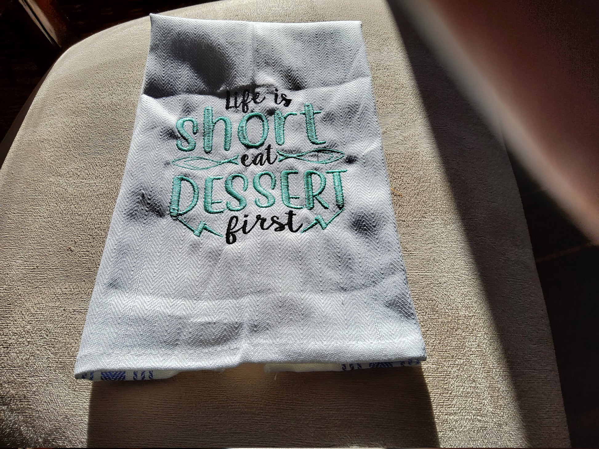 Dish Towel - "Life is short.  Eat Dessert First"