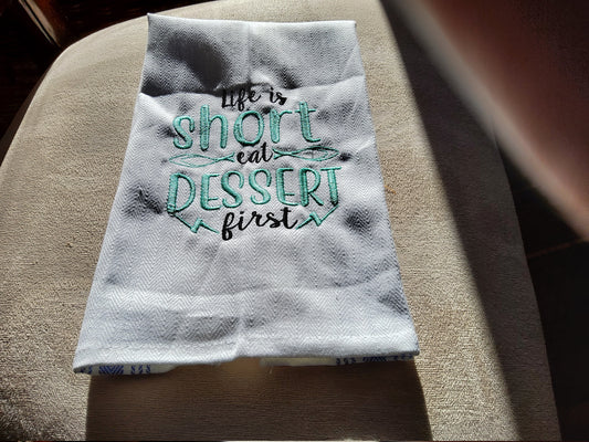 Dish Towel - "Life is short.  Eat Dessert First"