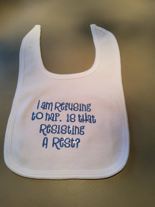 Custom Embroidered Bib "Resisting a Rest"