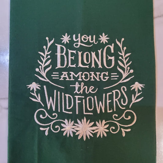 You Belong Among the Wildflowers Kitchen Towel