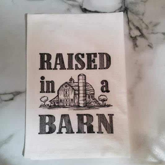 Raised in a Barn Flour Sack Dish Towel
